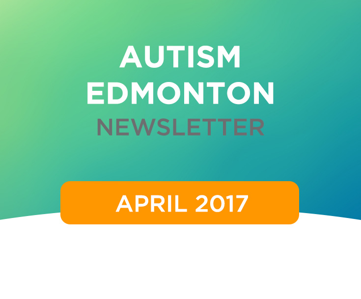 Autism Edmonton Newsletter – April 2017