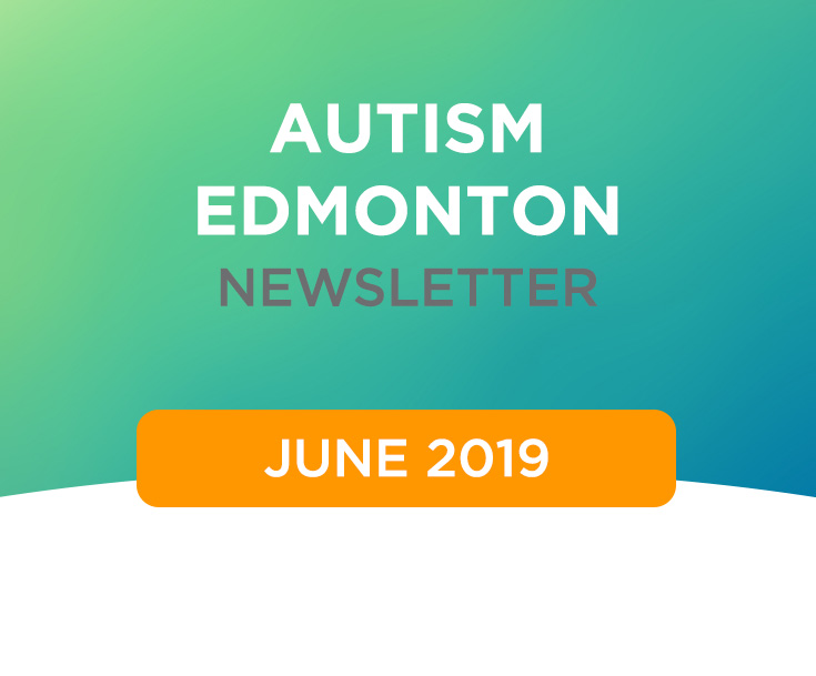 Autism Edmonton Newsletter – June 2019