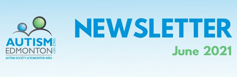 Autism Edmonton Newsletter – June 2021