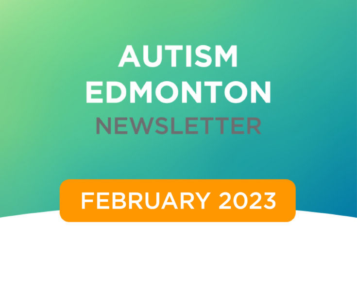 Autism Edmonton Newsletter: February 2023