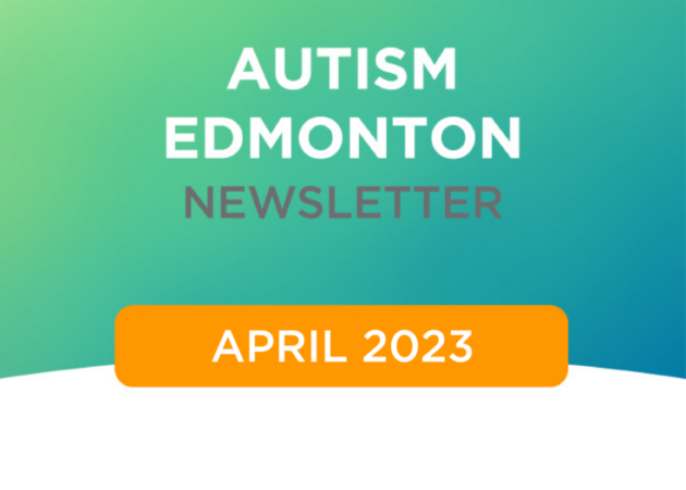 Autism Edmonton Newsletter: April 2023