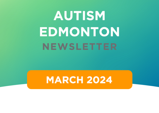 Autism Edmonton Newsletter: March 2024