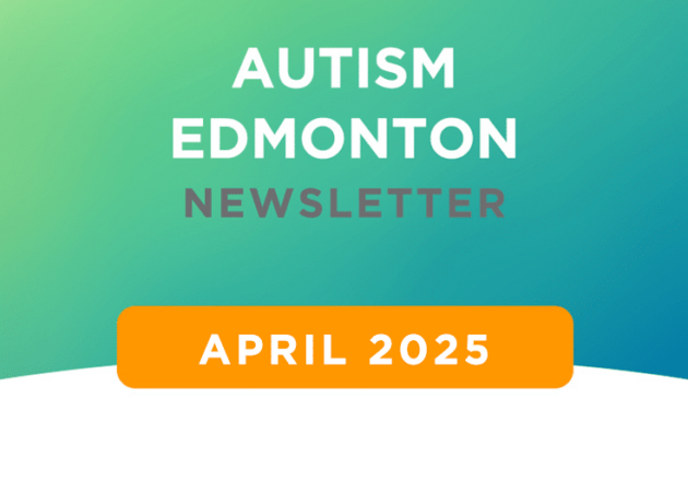 Autism Edmonton Newsletter: April 2025