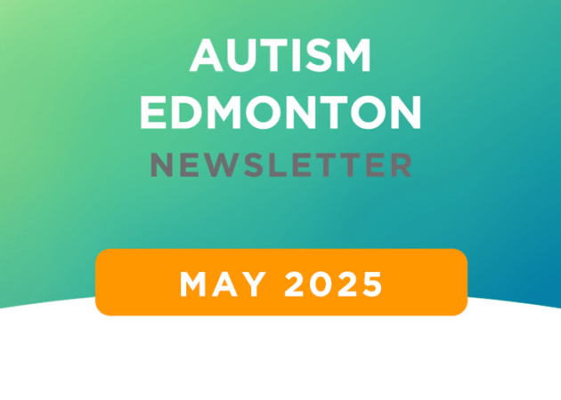 Autism Edmonton Newsletter: May 2025