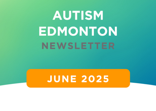 Autism Edmonton Newsletter: June 2025